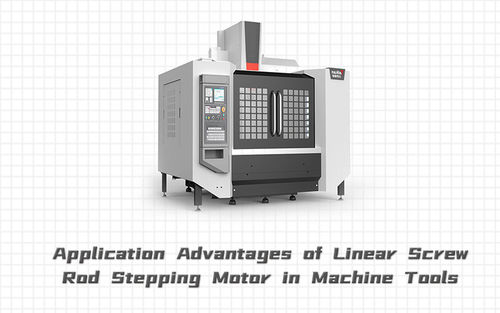 أحدث أخبار الشركة عن Application Advantages of Linear Screw Rod Stepping Motor in Machine Tools