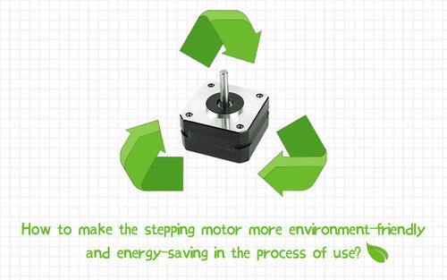 أحدث أخبار الشركة عن How to make the stepping motor more environment-friendly and energy-saving in the process of use?