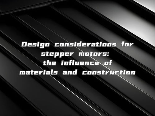 أحدث أخبار الشركة عن Design considerations for stepper motors the influence of materials and construction
